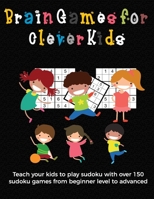 Brain Games for Clever Kids: puzzle gifts for kids who are clever | gifts for smart kids and best sudoku puzzle book for school children | buy for ... kids | 8.5 x 11 size how to play sudoku book 1655674374 Book Cover