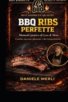 BBQ Ribs Perfette: Manuale pratico di Low & Slow per ottenere costine succose, glassate e da competizione (Best Barbecue Quality Lab Series) (Italian Edition) B0GR3ZZ31X Book Cover