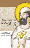 Compendio de Apologetica Catolica 1312028815 Book Cover
