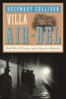 Villa Air-Bel: World War II, Escape, and a House in Marseille 0060732504 Book Cover