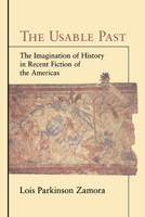 The Usable Past: The Imagination of History in Recent Fiction of the Americas 0521058090 Book Cover