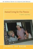 Assisted Living for Our Parents: A Son's Journey (The Culture and Politics of Health Care Work) 1462058000 Book Cover