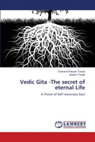 Vedic Gita -The secret of eternal Life 3659208140 Book Cover