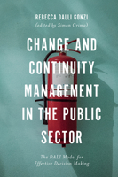 Change and Continuity Management in the Public Sector: The DALI Model for Effective Decision Making 1789731682 Book Cover