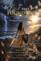 The Fast That Found Me: A journey for him, through me, with God’s Hand: I fasted for him. Through the storm, God revealed it was preparation for me B0H7RLNVZC Book Cover