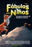 Fábulas para Niños Vol.1: Una gran colección de fabulosos cuentos. Historias de buenas noches únicas, divertidas y relajantes, capaces de transmitir ... el interés por la lectura. 1088226981 Book Cover