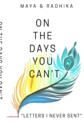 On The Days You Can't: "Letters I Never Sent" B0FNNKGHWH Book Cover