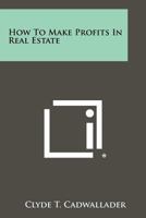 How to Make Profits in Real Estate 1258337495 Book Cover