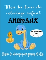 Mon 1er livre de coloriage enfant ANIMAUX - à partir de 3 ans: - Cahier Coloriage pour garçons & filles , 45 motifs animaux - Format A4 - Apprendre à colorier pour enfants de 3 ans B08SG3MDRC Book Cover
