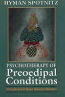 Psychotherapy of Preoedipal Conditions: Schizophrenia and Severe Character Disorders 0876682425 Book Cover