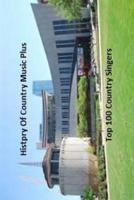 History of Country Music Plus 100 Top Country Music Singers-Book One 1545344256 Book Cover