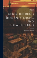 Die Ueberlieferung Ihre Entstehung und Entwickelung 1022110934 Book Cover