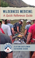 Wilderness Medicine: A Quick Reference Guide 1257772228 Book Cover