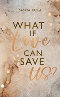 What if love can save us? 3739223537 Book Cover