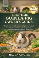 FIRST-TIME GUINEA PIG OWNER'S GUIDE: The Ultimate First-Time Guinea Pig Owner’s Guide: Complete Care, Nutrition, Housing, Health, and Lifelong Enrichment for Happy, Healthy Pets. B0GMQ36H8B Book Cover