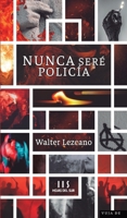 Nunca seré policía (Spanish Edition) 9878310868 Book Cover