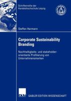 Corporate Sustainability Branding: Nachhaltigkeits- Und Stakeholderorientierte Profilierung Von Unternehmensmarken 3824482851 Book Cover