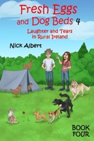 Fresh Eggs and Dog Beds 4: Laughter and Tears in Rural Ireland B091NL5Q76 Book Cover
