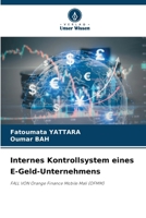 Internes Kontrollsystem eines E-Geld-Unternehmens: FALL VON Orange Finance Mobile Mali (OFMM) (German Edition) 620874976X Book Cover