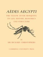 A�des Aegypti (L.) the Yellow Fever Mosquito: Its Life History, Bionomics and Structure 0521113024 Book Cover