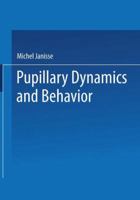 Pupillary Dynamics and Behavior 1475716443 Book Cover