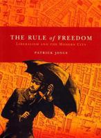 The Rule of Freedom: Liberalism and the Modern City 1844673901 Book Cover
