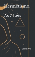 Hermetismo: As 7 Leis: Um guia direto, prático e fiel à Tradição (Portuguese Edition) B0F5RJ2DCW Book Cover