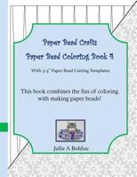 Paper Bead Crafts Paper Bead Coloring Book 4: With 3/4 Paper Bead Cutting Templates 1534809880 Book Cover