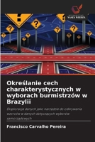 Okreslanie cech charakterystycznych w wyborach burmistrzów w Brazylii (Polish Edition) 6208646146 Book Cover