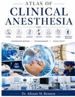 ATLAS OF CLINICAL ANESTHESIA: The Definitive Reference in General, Regional, Neuraxial, Obstetric, Pediatric, Cardiac, and Ambulatory Anesthesia — ... Medicine, Pain Management, and Patient Safety B0H2PHJ3D9 Book Cover