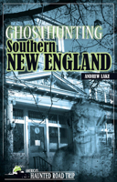 Ghosthunting Southern New England 1578604877 Book Cover