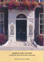 Behind the Faade: London House Plans, 1660-1840 1904965105 Book Cover