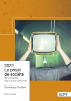 2022 - Le projet de société: De la majorité silencieuse s'exprime 2381534199 Book Cover