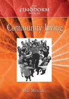 The Findhorn Book of Community Living 1844090329 Book Cover