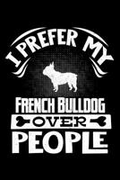 I Prefer My French Bulldog Over People: French Bulldog 2020 Calender 1078250790 Book Cover