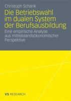 Die Betriebswahl Im Dualen System Der Berufsausbildung: Empirische Analyse Aus Mittelstandsokonomischer Perspektive 353117617X Book Cover