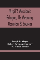 Virgil'S Messianic Eclogue, Its Meaning, Occasion & Sources 935421519X Book Cover