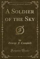 A Soldier of the Sky 1018947272 Book Cover