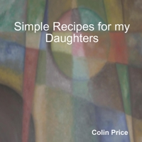 Simple Recipes for my Daughters 1304085252 Book Cover