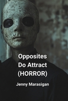 Opposites Do Attract (HORROR) B0DPRTRRNX Book Cover