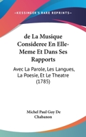 de La Musique Consida(c)Ra(c)E En Elle-Maame Et Dans Ses Rapports Avec La Parole, Les Langues: , La Poa(c)Sie Et Le Tha(c)A[tre 1104643006 Book Cover