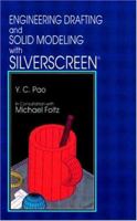 Engineering Drafting and Solid Modeling with Silverscreen 0849344719 Book Cover