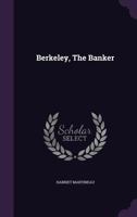 Berkeley the banker, or bank notes and bullion; a tale for the times 1342059158 Book Cover