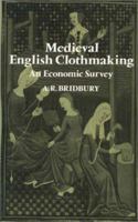 Medieval English Clothmaking: An Economic Survey 0435321382 Book Cover