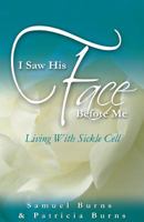 I Saw His Face Before Me - Living with Sickle Cell Anemia 1937829731 Book Cover