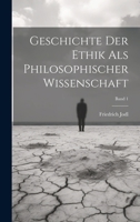 Geschichte der ethik als philosophischer wissenschaft; Band 1 102179189X Book Cover