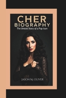 CHER BIOGRAPHY: The Untold Story of a Pop Icon. B0F38M53FD Book Cover