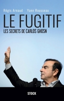 Le fugitif: Les secrets de Carlos Ghosn 2234088755 Book Cover