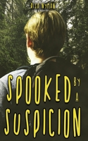 Spooked by a Suspicion 1953491219 Book Cover