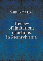 The Law of Limitations of Actions in Pennsylvania 1240009631 Book Cover
